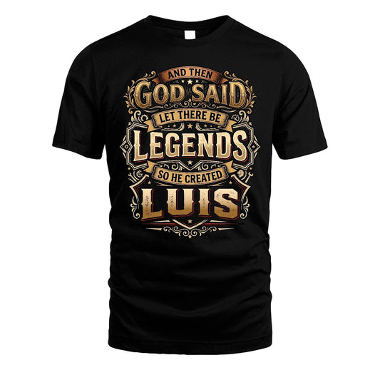 LUIS 13K1-540 And Then God Said Let There Be Legends...