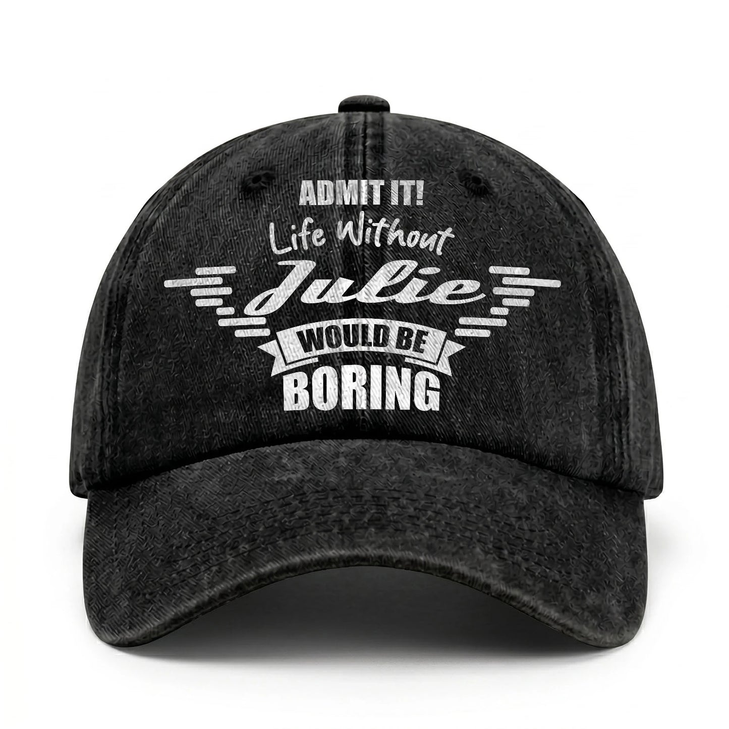 Admit It Life Without Your Name Would Be Boring Vintage Cap JULIE 13K1 C44PF