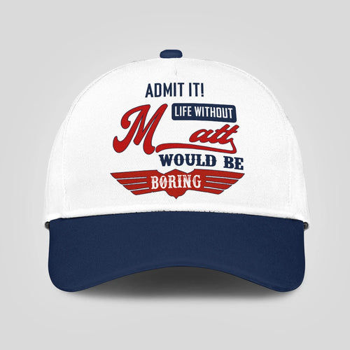 Admit It Life Without Your Name Would Be Boring Vintage Cap MATT 13K1 C52PF