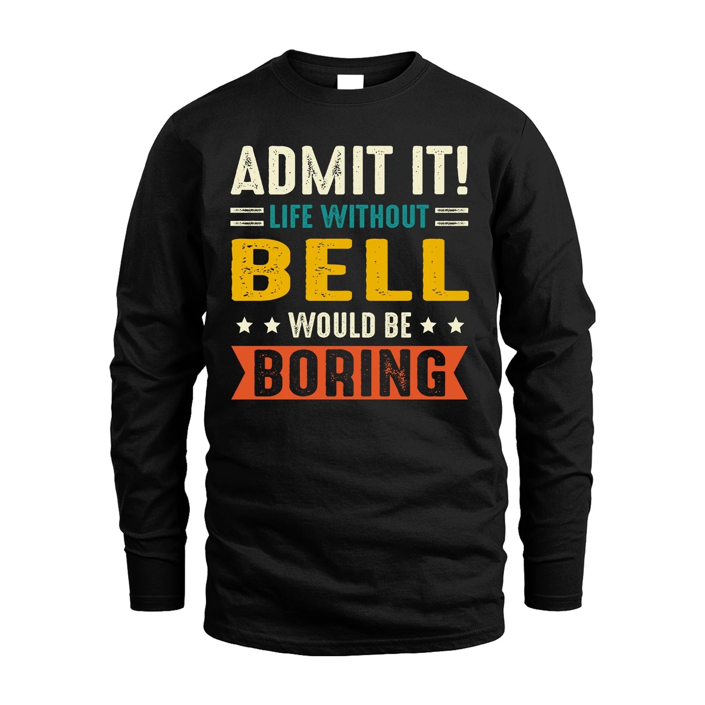 BELL 13K1-124–Personalized Funny Quote Apparel “Life Without NAME Would Be Boring”