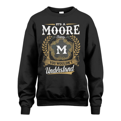 MOORE 13K1-1–Personalized Name Quote Apparel “It’s an NAME Thing You Wouldn’t Understand”