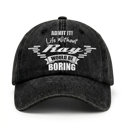 Admit It Life Without Your Name Would Be Boring Vintage Cap RAY 13K1 C44PF