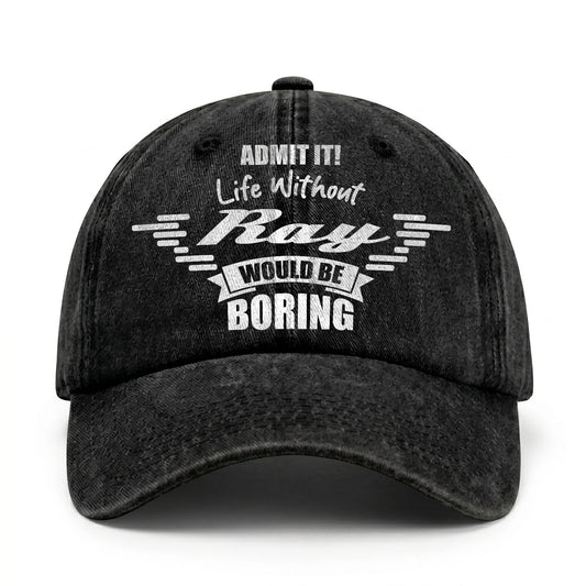 Admit It Life Without Your Name Would Be Boring Vintage Cap RAY 13K1 C44PF
