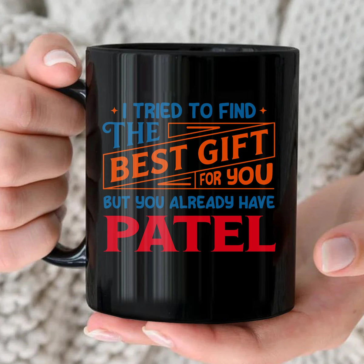 You Already Have Your Name Custom Mug - Funny Gift PATEL 13K1 MG15