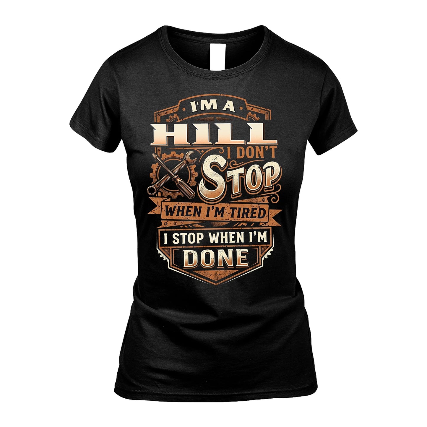 HILL 13K1-531 I Don't Stop When I'm Tired I Stop When I'm Done