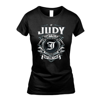 JUDY 13K1-510 Personalized  "Can’t Fix It No One Can"