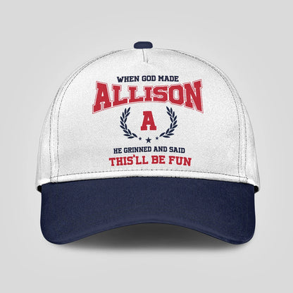 When God Made Your Name He Grinned And Said This'll Be Fun Blue Cap ALLISON 13K1 C57PF