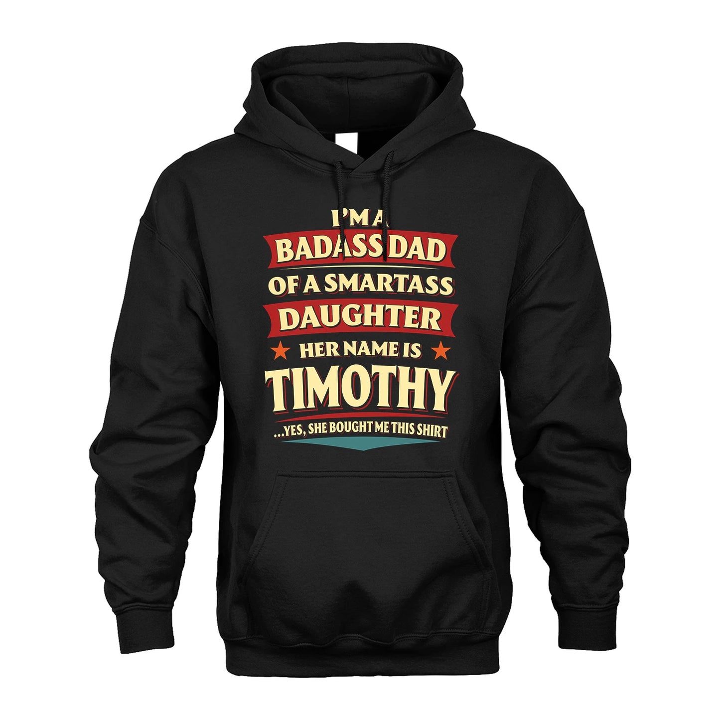 TIMOTHY 13K1-535 I'm A Badass Dad Of A Smartass Daughter Her Name Is ...