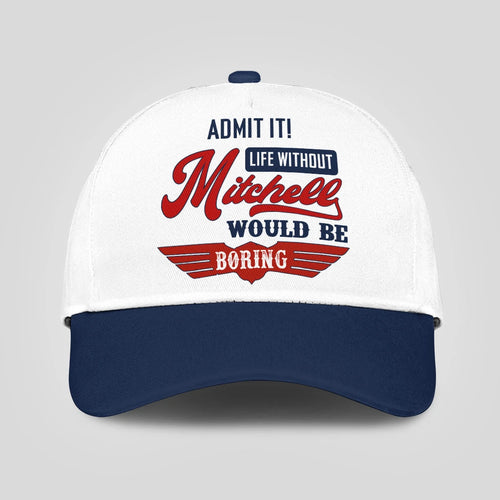 Admit It Life Without Your Name Would Be Boring Vintage Cap MITCHELL 13K1 C52PF
