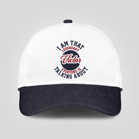 I Am That Legendary Your Name Everyone Is Talking About Baseball Cap VICTOR 13K1 C107PF