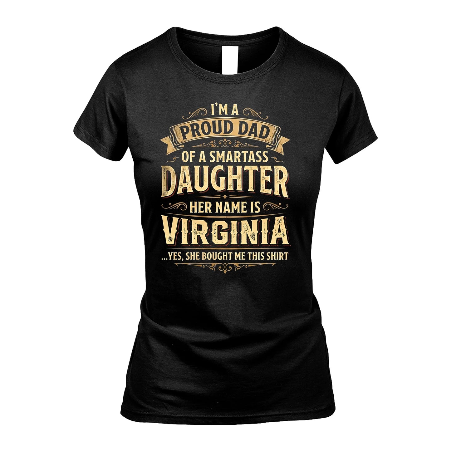 VIRGINIA 13K1-356 I'm A Proud Dad Of A Smartass Daughter Her Name Is...