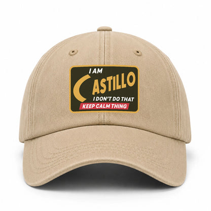 I Am Your Name I Don't Do That Keep Calm Thing Cap CASTILLO 13K1 C54PF