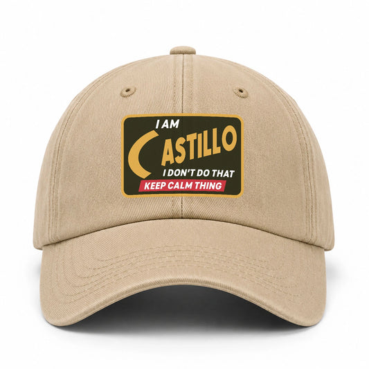 I Am Your Name I Don't Do That Keep Calm Thing Cap CASTILLO 13K1 C54PF