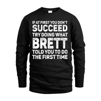 BRETT 13K2-117Personalized Funny Quote Apparel If At First You Dont Succeed