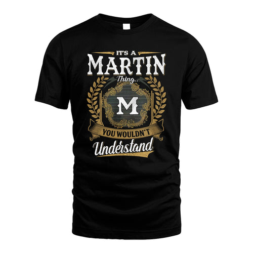 MARTIN 13K1-1–Personalized Name Quote Apparel “It’s an NAME Thing You Wouldn’t Understand”