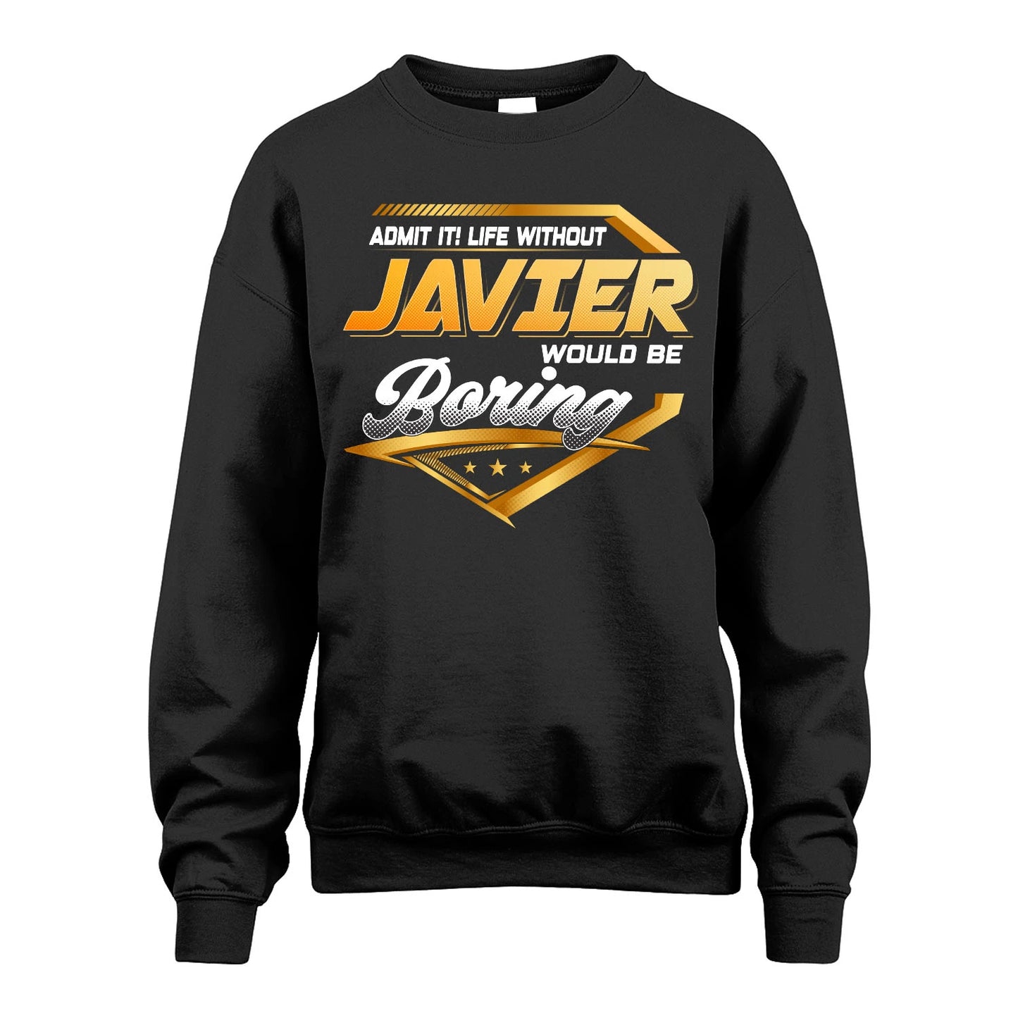 JAVIER 13K1-513 Personalized "Admit It! Life Without ... Would Be Boring"