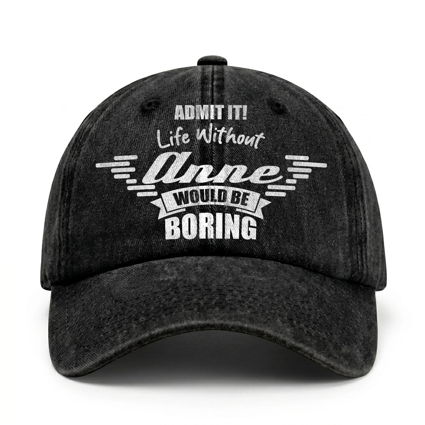 Admit It Life Without Your Name Would Be Boring Vintage Cap ANNE 13K1 C44PF
