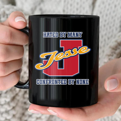 Hated By Many Confronted By None Cool Mug JESSE 13K1 MG16
