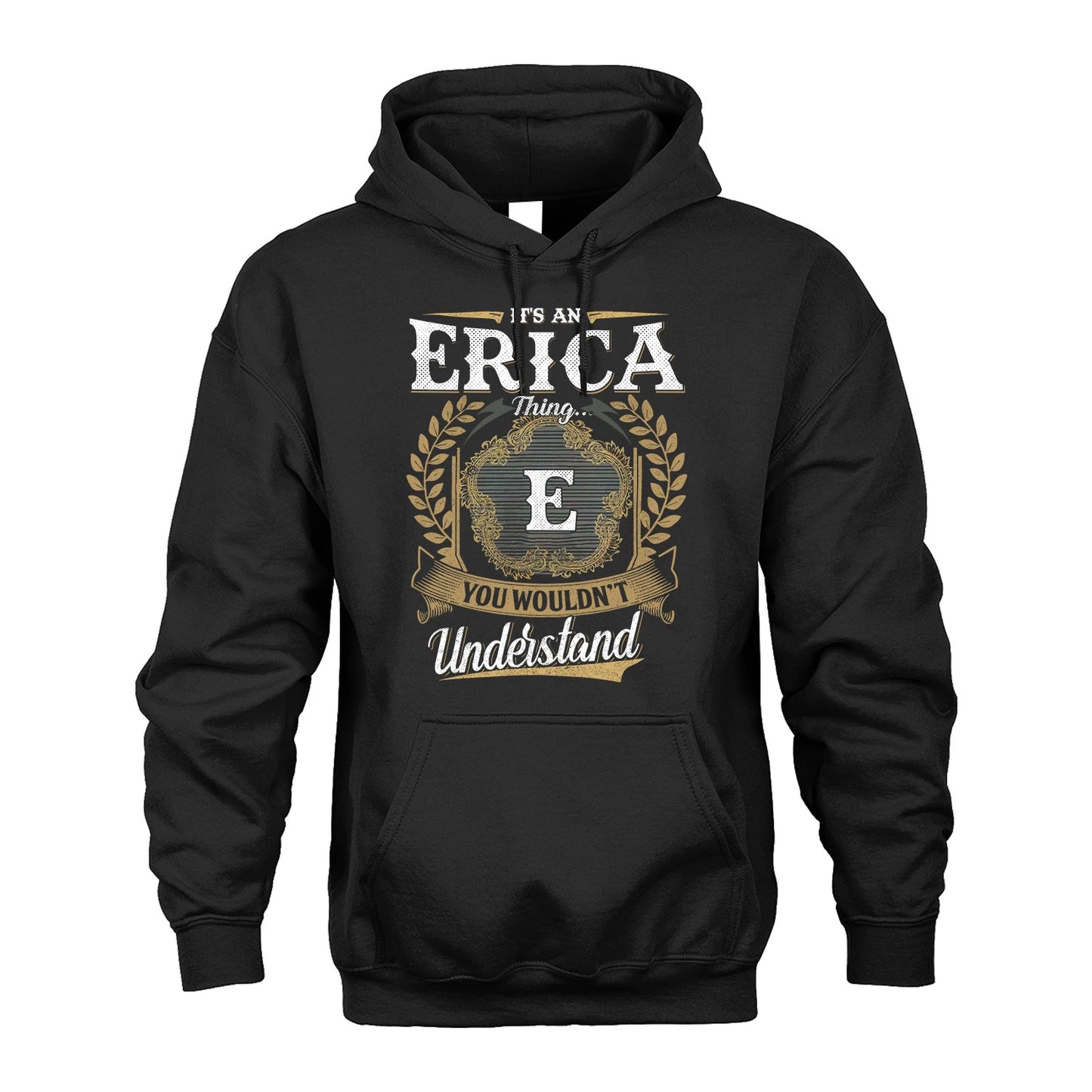 ERICA 13K1-1–Personalized Name Quote Apparel “It’s an NAME Thing You Wouldn’t Understand”