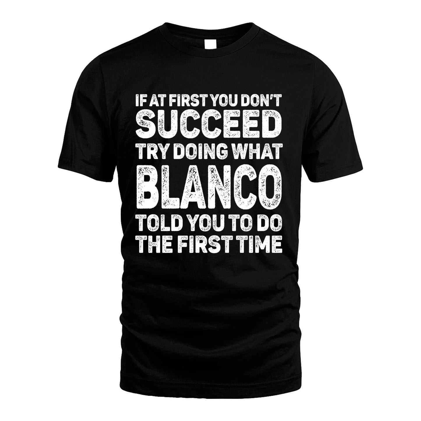 BLANCO 13K3-117Personalized Funny Quote Apparel If At First You Dont Succeed