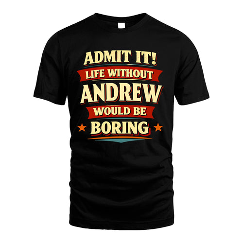 ANDREW 13K1-503 Admit It Life Without...