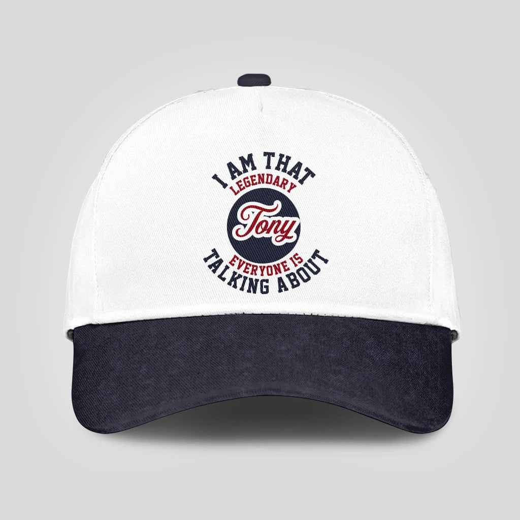 I Am That Legendary Your Name Everyone Is Talking About Baseball Cap TONY 13K1 C107PF