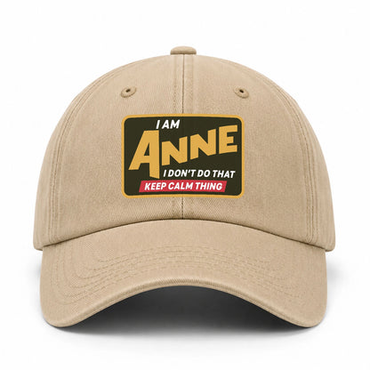 I Am Your Name I Don't Do That Keep Calm Thing Cap ANNE 13K1 C54PF