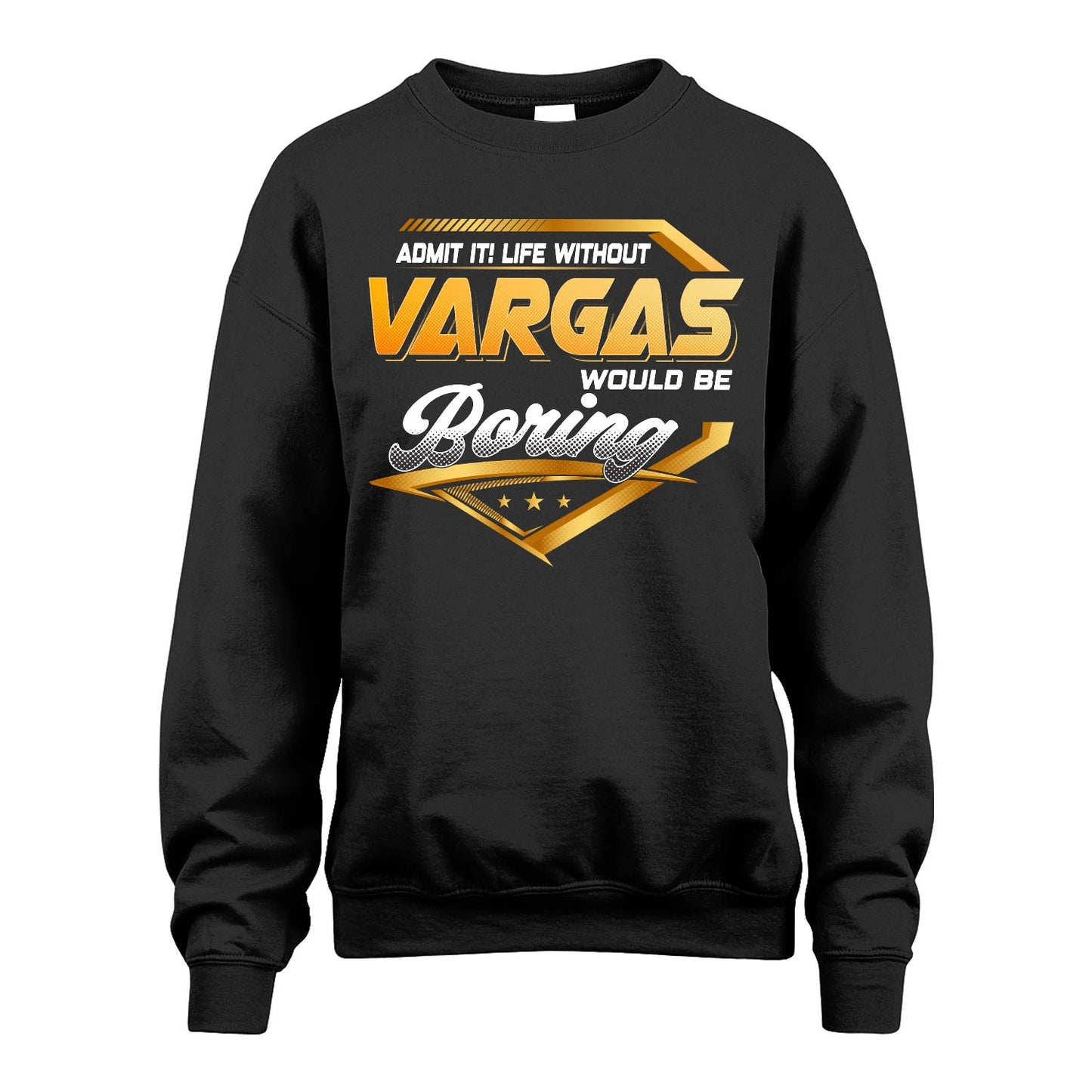 VARGAS 13K1-513 Personalized "Admit It! Life Without ... Would Be Boring"