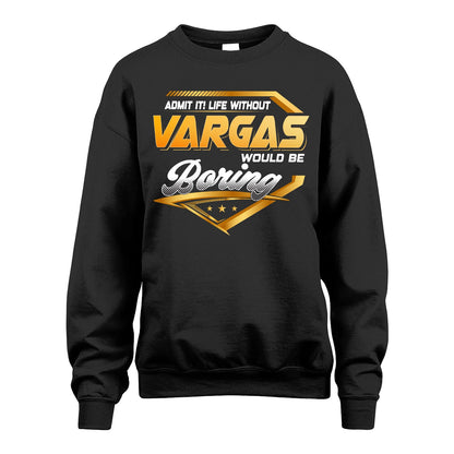 VARGAS 13K1-513 Personalized "Admit It! Life Without ... Would Be Boring"