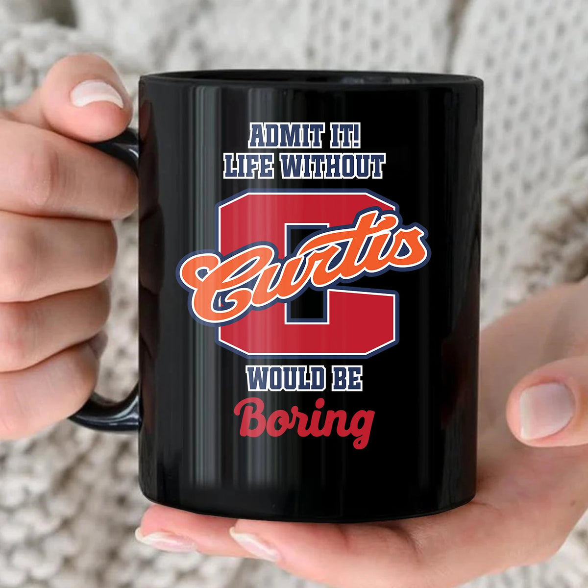 Admit It Life Without Your Name Would Be Boring Sporty Mug CURTIS 13K1 MG17