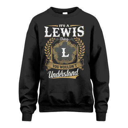 LEWIS 13K1-1–Personalized Name Quote Apparel “It’s an NAME Thing You Wouldn’t Understand”