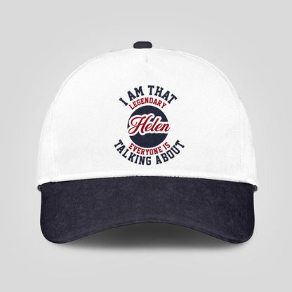 I Am That Legendary Your Name Everyone Is Talking About Baseball Cap HELEN 13K1 C107PF