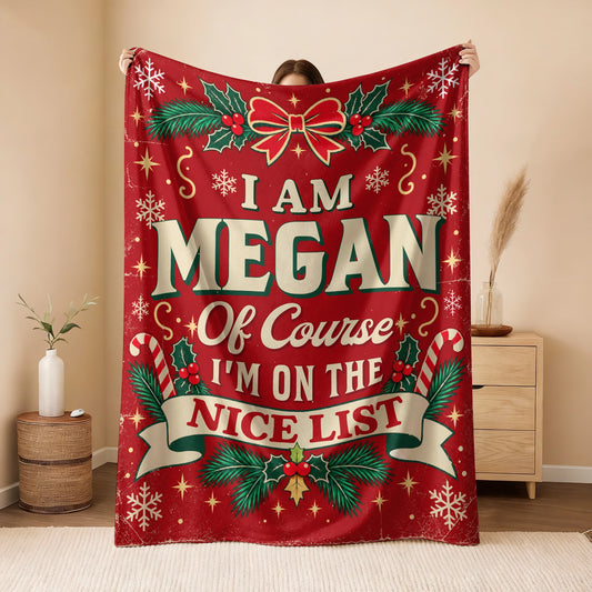 I'm Name Of Course I'm On The Nice List Christmas Fleece Blanket MEGAN 13K1 BK56