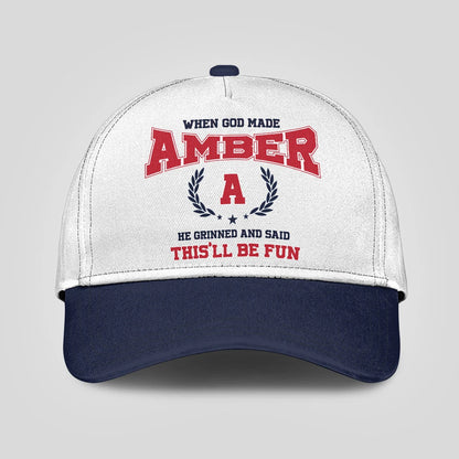 When God Made Your Name He Grinned And Said This'll Be Fun Blue Cap AMBER 13K1 C57PF