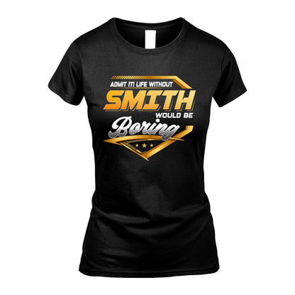 SMITH 13K1-513 Personalized "Admit It! Life Without ... Would Be Boring"