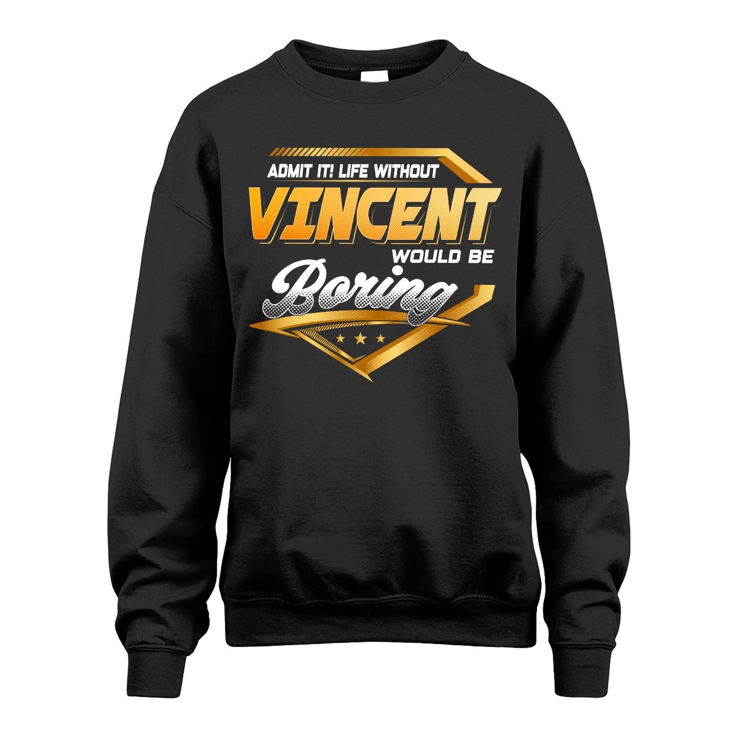 VINCENT 13K1-513 Personalized "Admit It! Life Without ... Would Be Boring"