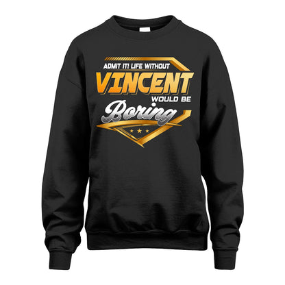 VINCENT 13K1-513 Personalized "Admit It! Life Without ... Would Be Boring"