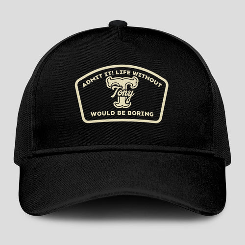 Admit It Life Without Your Name Would Be Boring Black Mesh Cap TONY 13K1 C214PF