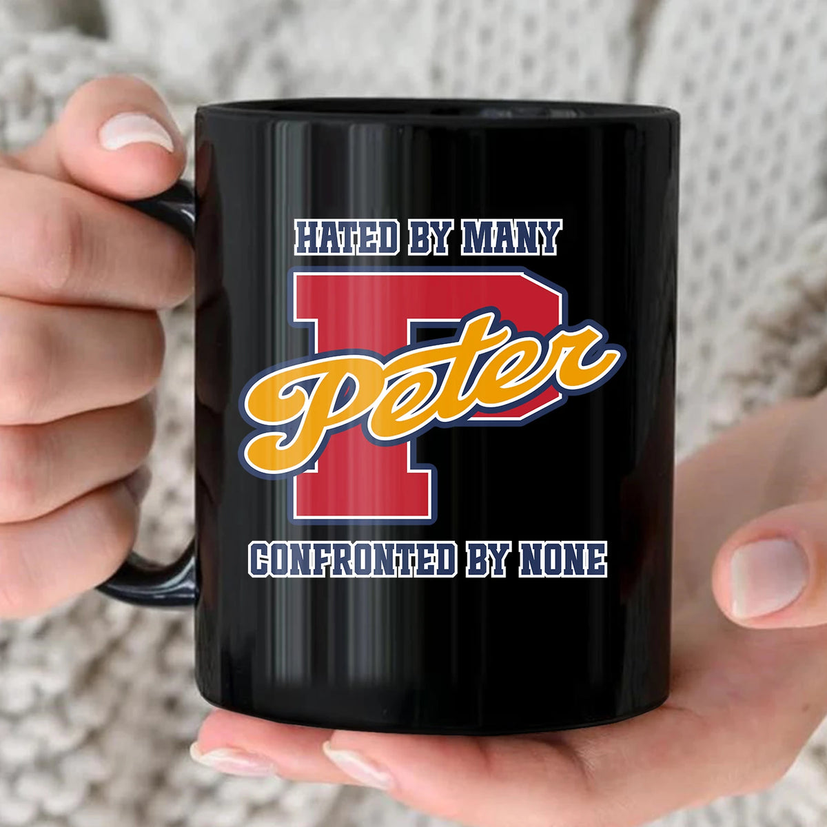 Hated By Many Confronted By None Cool Mug PETER 13K1 MG16
