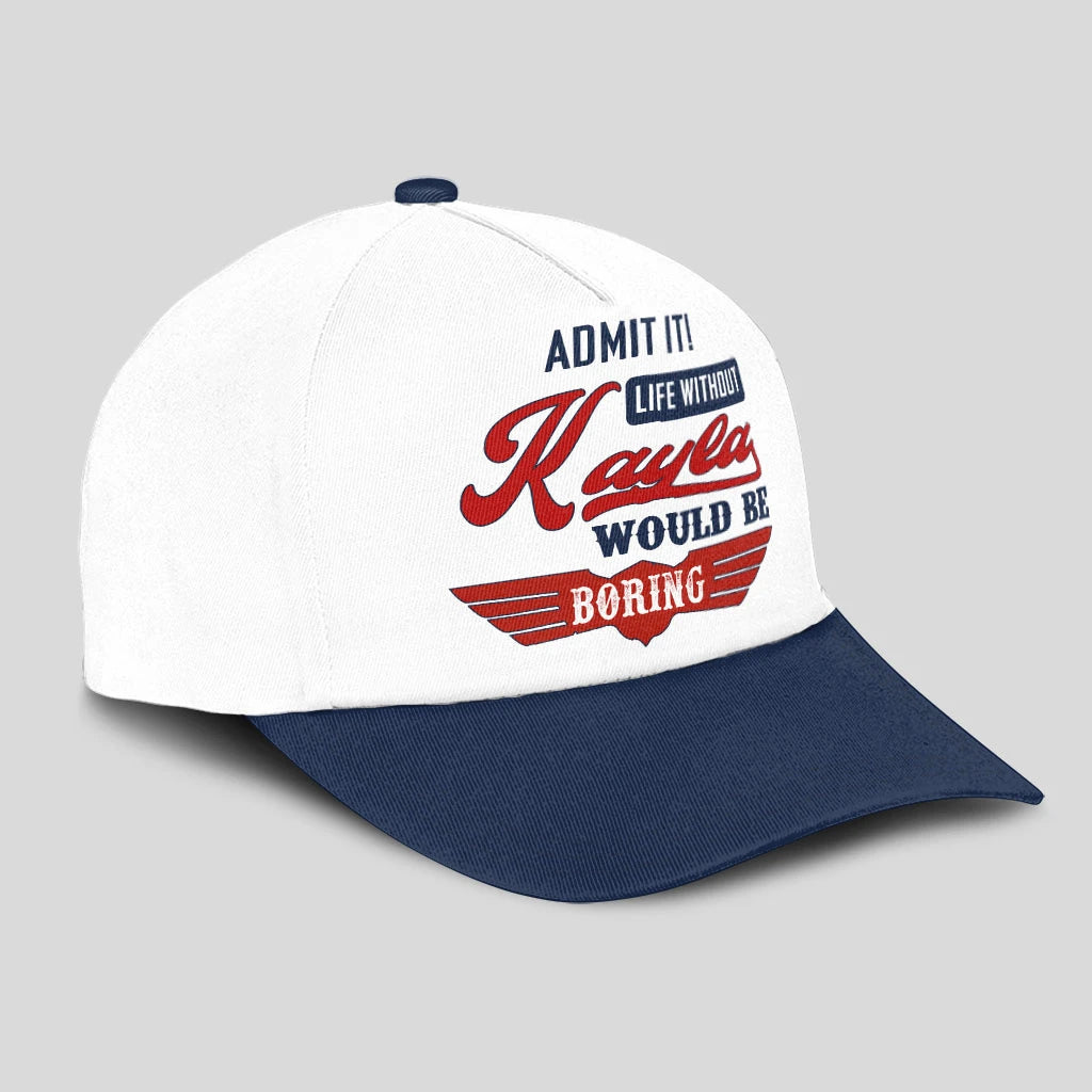 Admit It Life Without Your Name Would Be Boring Vintage Cap KAYLA 13K1 C52PF