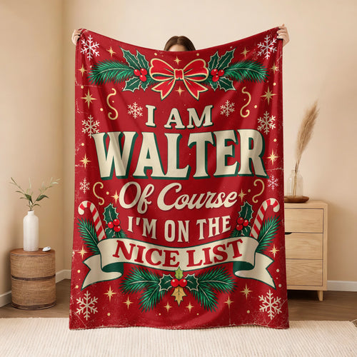 I'm Name Of Course I'm On The Nice List Christmas Fleece Blanket WALTER 13K1 BK56