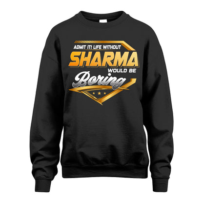 SHARMA 13K1-513 Personalized "Admit It! Life Without ... Would Be Boring"