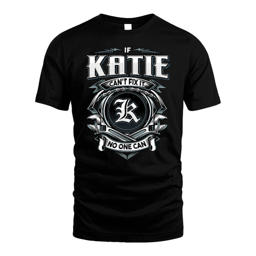 KATIE 13K1-510 Personalized  "Can’t Fix It No One Can"
