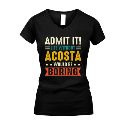 ACOSTA 13K2-124–Personalized Funny Quote Apparel “Life Without NAME Would Be Boring”