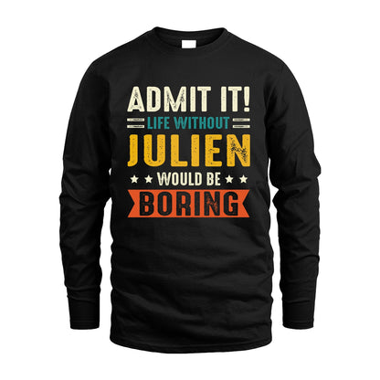 JULIEN 13K3-124–Personalized Funny Quote Apparel “Life Without NAME Would Be Boring”