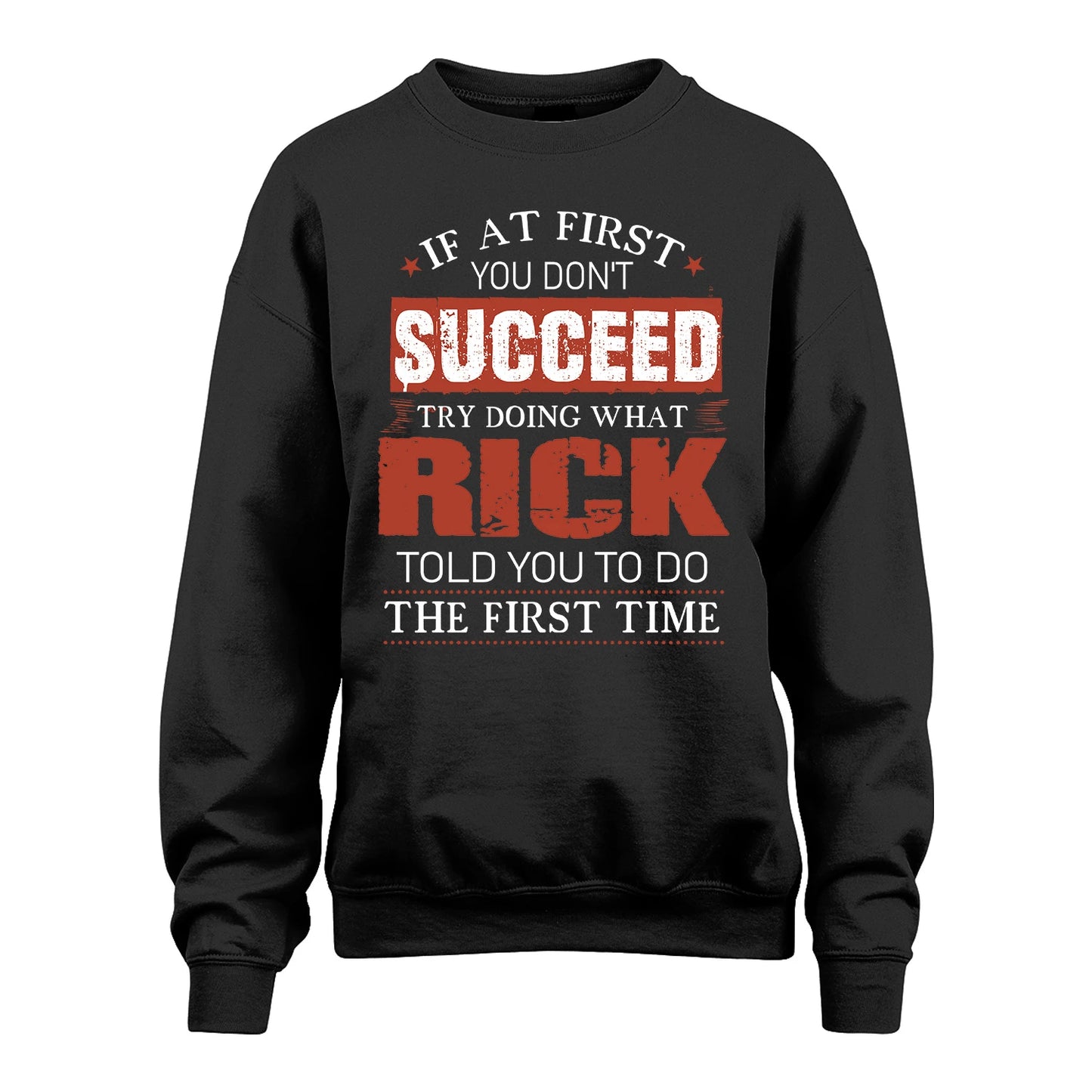 RICK 13K1-82–Personalized Funny Quote Apparel “If At First You Don’t Succeed”