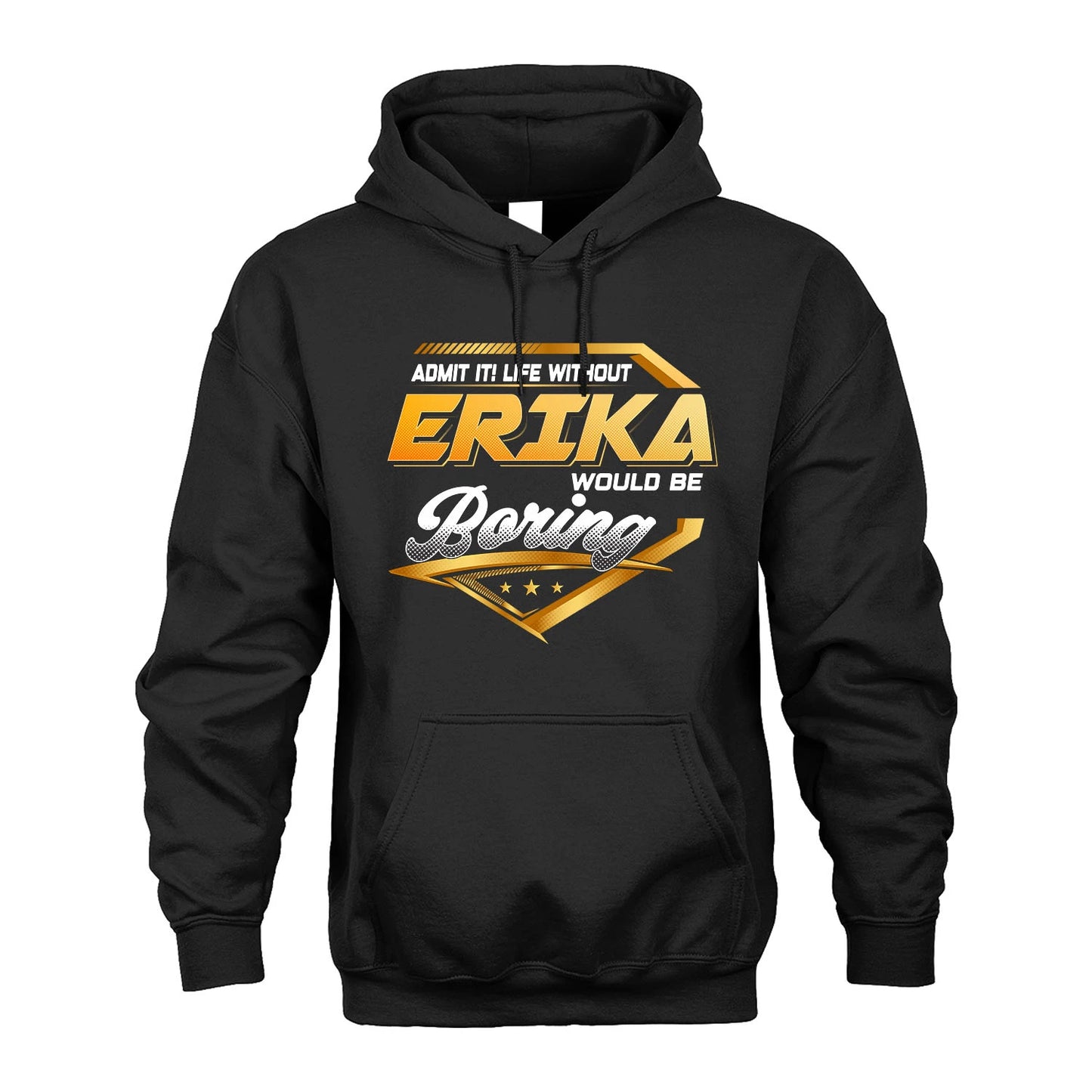 ERIKA 13K1-513 Personalized "Admit It! Life Without ... Would Be Boring"