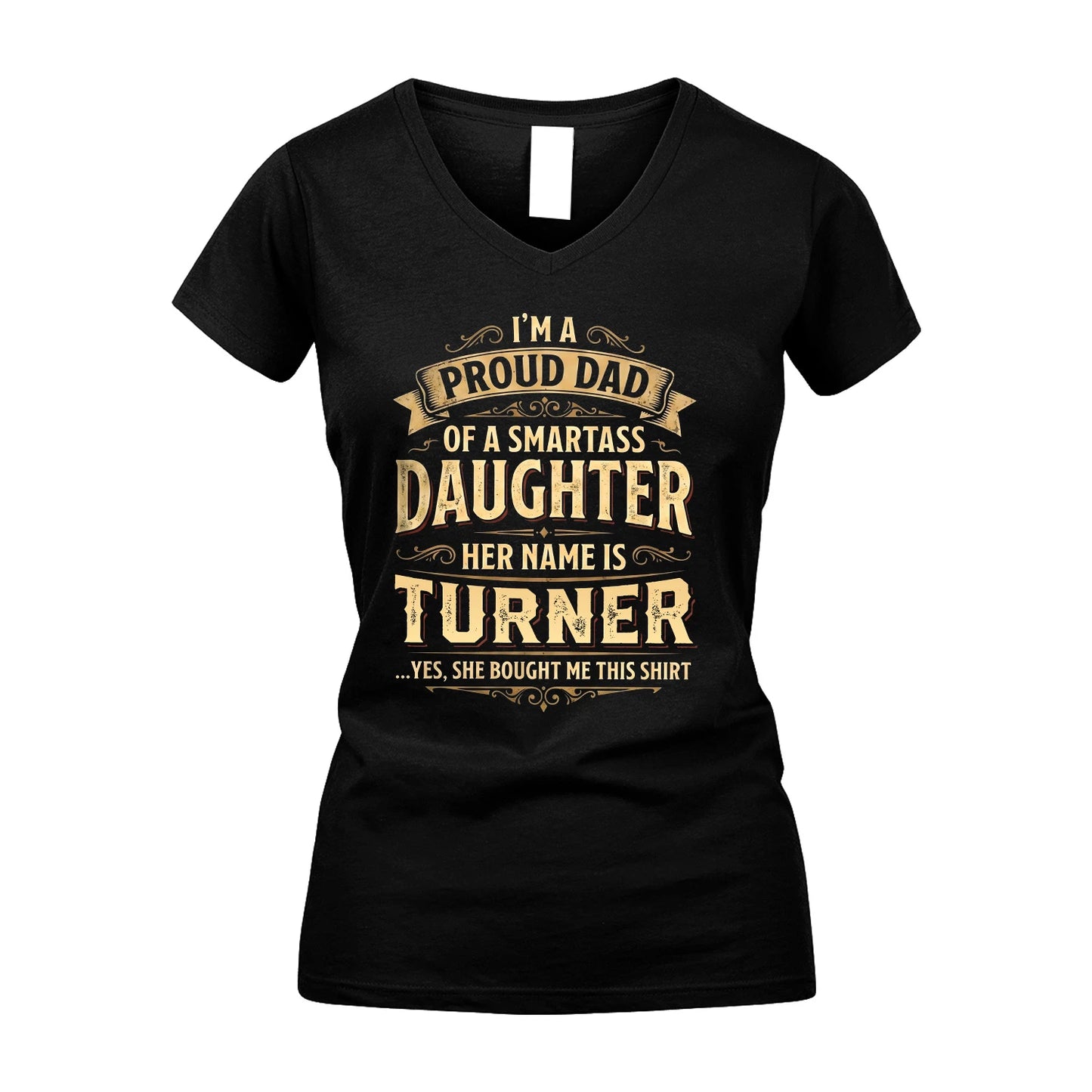 TURNER 13K1-356 I'm A Proud Dad Of A Smartass Daughter Her Name Is...