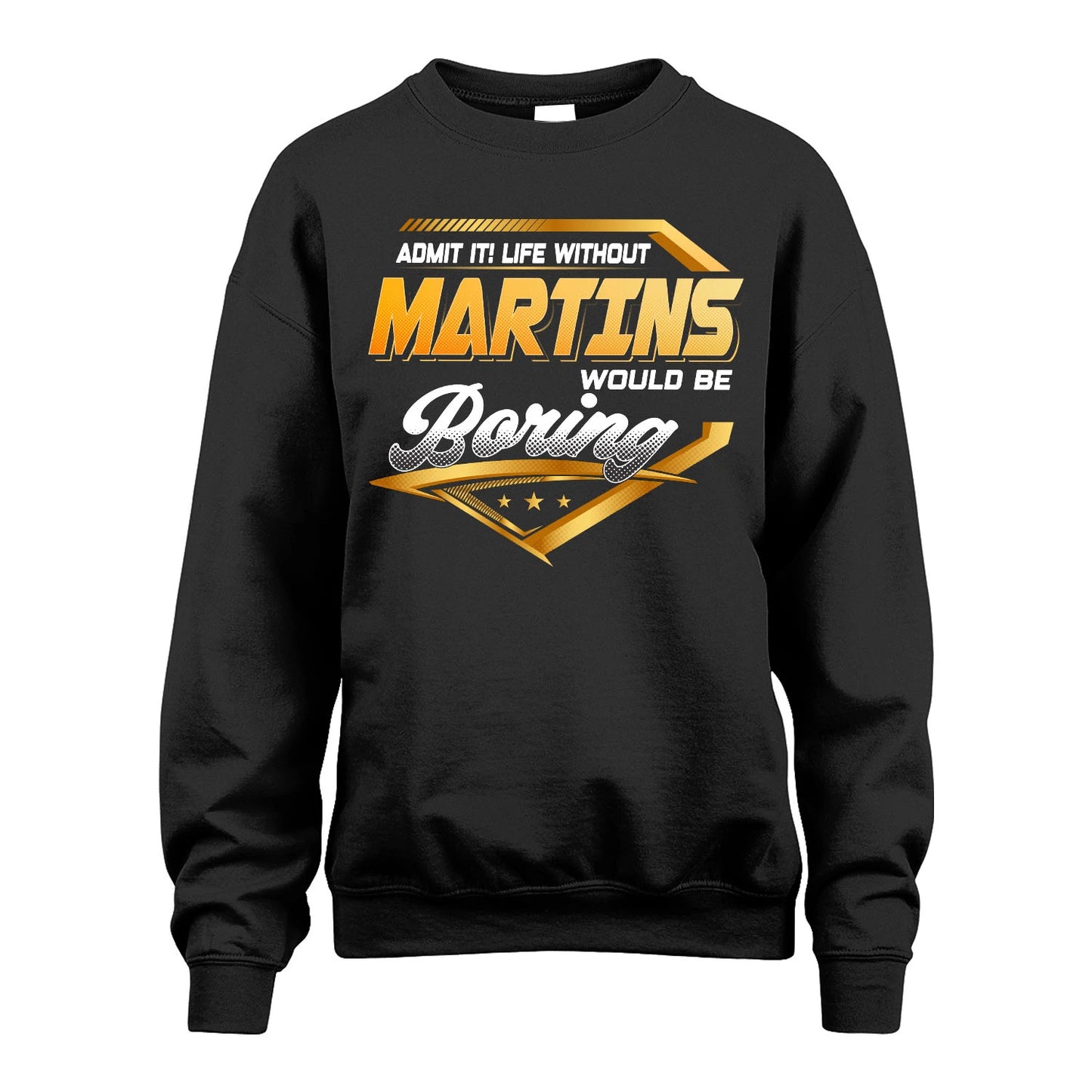 MARTINS 13K1-513 Personalized "Admit It! Life Without ... Would Be Boring"