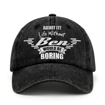 Admit It Life Without Your Name Would Be Boring Vintage Cap BEN 13K1 C44PF